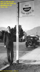 William Bailey by a sign for his Day and Night Solar Heater Co. in Monrovia, California. Bailey's first patent was granted in 1910. Cited & discussed at InspectApedia.com Photo from Perlin, A Golden Thread: 2500 Years of Solar Architecture and Technology 1980, 